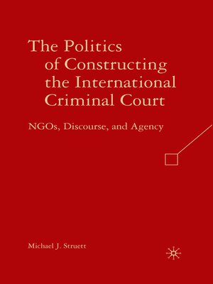 cover image of The Politics of Constructing the International Criminal Court